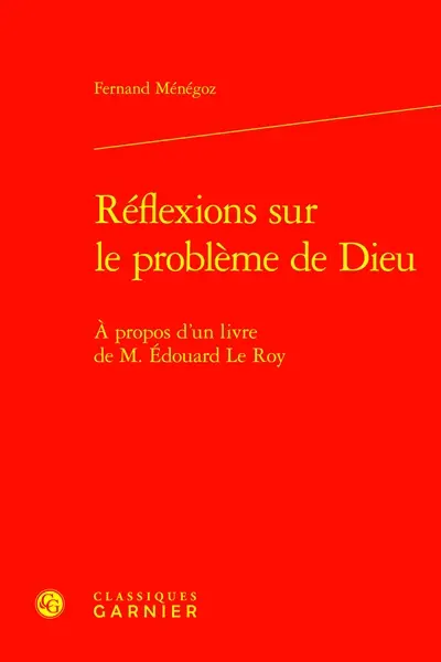 Réflexions sur le problème de Dieu : à propos d'un livre de M. Edouard Le Roy