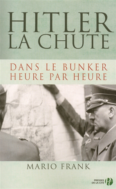 Hitler, la chute : dans le bunker, heure par heure