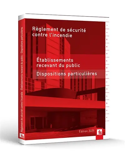 Règlement de sécurité contre l'incendie relatif aux établissements recevant du public : dispositions particulières : types J à Y, 1re à 4e catégories