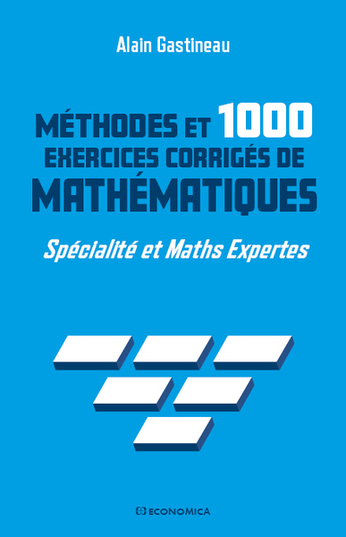 Méthodes et 1.000 exercices corrigés de mathématiques : spécialité et maths expertes