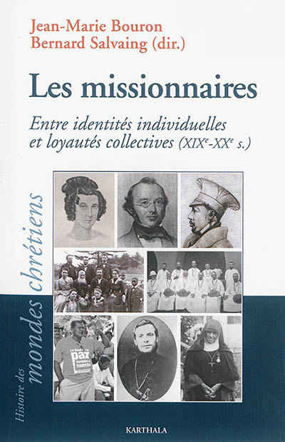 Les missionnaires : entre identités individuelles et loyautés collectives, XIXe-XXIe siècles