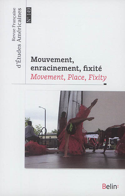 Revue française d'études américaines, n° 149. Mouvement, enracinement, fixité. Movement, place, fixity
