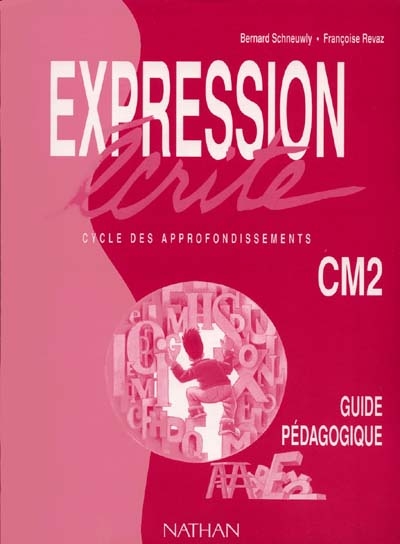 Expression écrite, CM2 : guide pédagogique