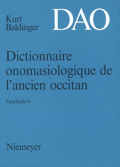 Dictionnaire onomasiologique de l'ancien occitan : DAO. Vol. 6