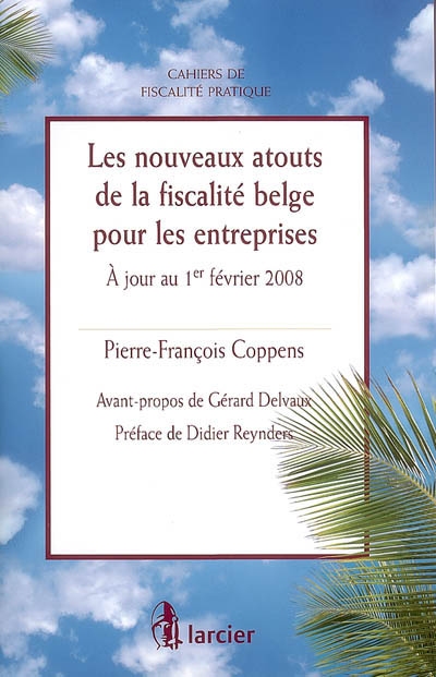 Les nouveaux atouts de la fiscalité belge pour les entreprises : à jour au 1er février 2008