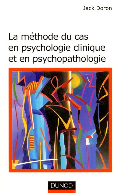 La méthode de cas en psychologie clinique et en psychopathologie