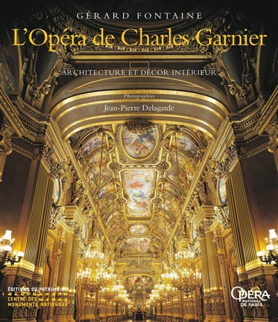 L'Opéra de Charles Garnier : architecture et décor intérieur