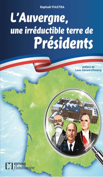 L'Auvergne, une irréductible terre de présidents