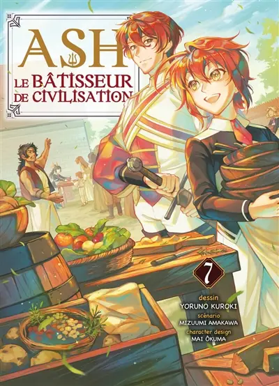 Ash, le bâtisseur de civilisation. Vol. 7