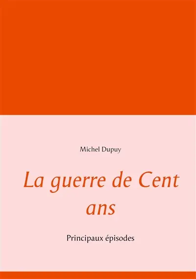 La guerre de Cent ans : Principaux épisodes