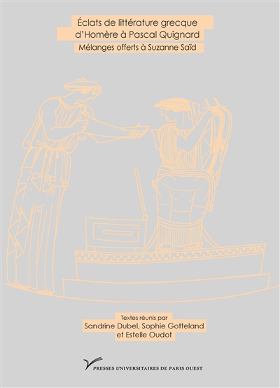 Eclats de littérature grecque, d'Homère à Pascal Quignard : mélanges offerts à Suzanne Saïd