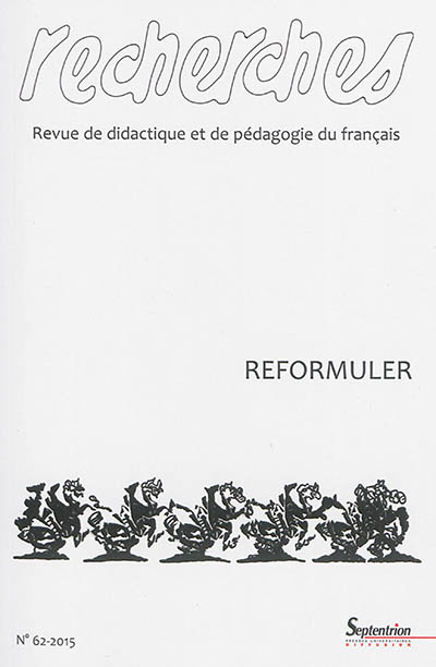 Recherches : revue de didactique et de pédagogie du français, n° 62. Reformuler