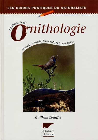 Le manuel d'ornithologie : les outils, le terrain, les conseils, la terminologie...