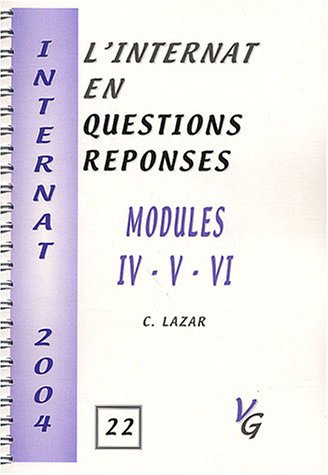 L'internat en questions réponses. Vol. 22. Modules IV, V, VI