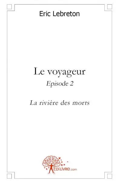 Le voyageur : episode 2 : La rivière des morts