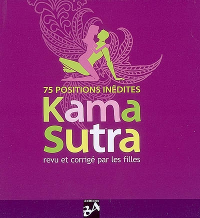 Kama-sutra revu et corrigé par les filles : 75 positions inédites