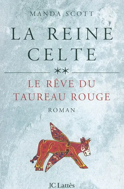 La reine celte. Vol. 2. Le rêve du taureau rouge