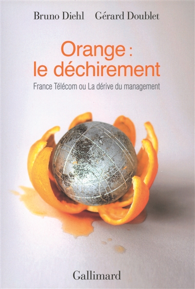Orange : le déchirement : France Télécom ou La dérive du management