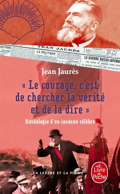 Le courage, c'est de chercher la vérité et de la dire : anthologie d'un inconnu célèbre