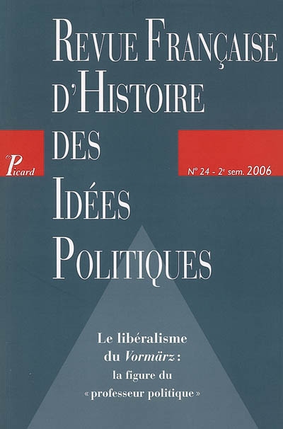 revue française d'histoire des idées politiques, n° 24. le libéralisme du vormärz : la figure du professeur politique