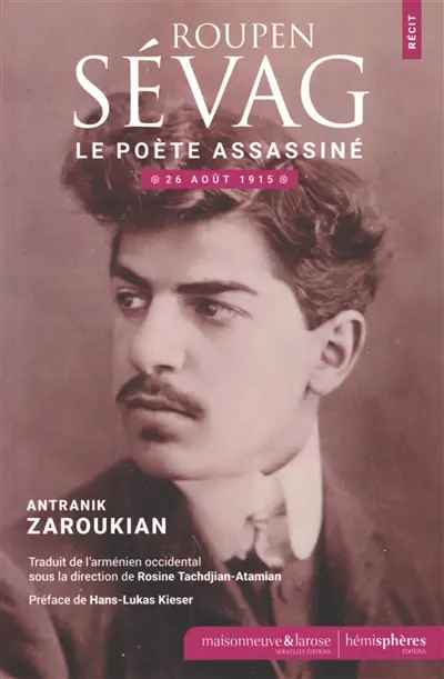 Roupen Sévag, le poète assassiné : 26 août 1915 : récit