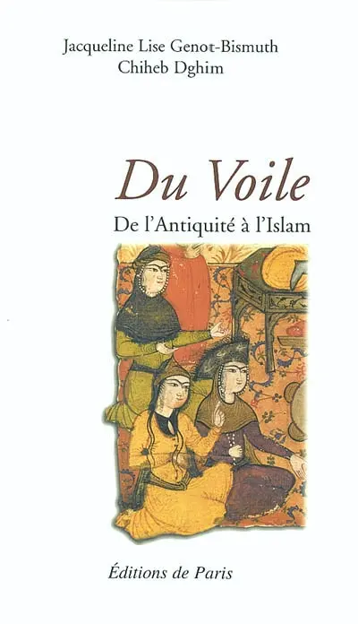 Du voile : de l'Antiquité à l'Islam