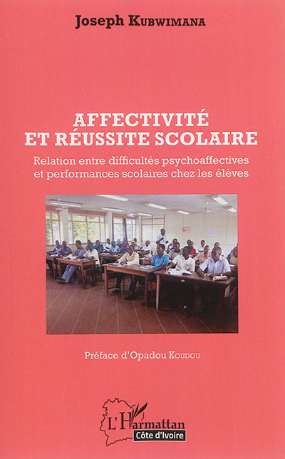 Affectivité et réussite scolaire : relation entre difficultés psychoaffectives et performances scolaires chez les élèves