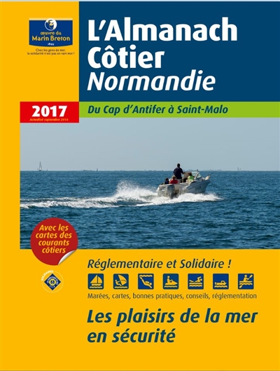 L'almanach côtier Normandie 2017 : du cap d'Antifer à Saint-Malo : les plaisirs de la mer en sécurité