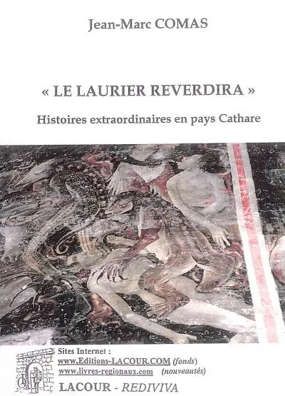Le laurier reverdira : histoires extraordinaires en pays cathare