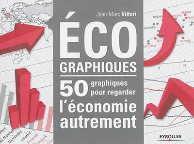 Ecographiques : 50 graphiques pour regarder l'économie autrement