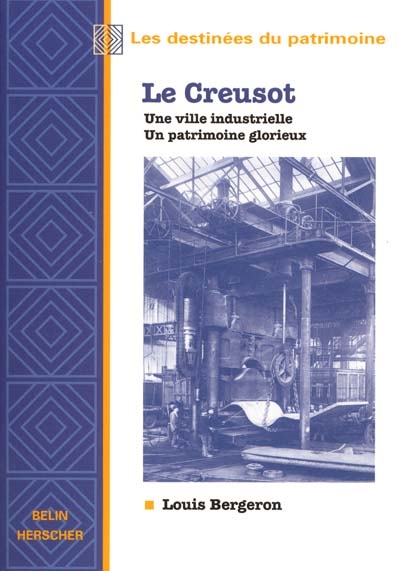 Le Creusot : une ville industrielle, un patrimoine glorieux