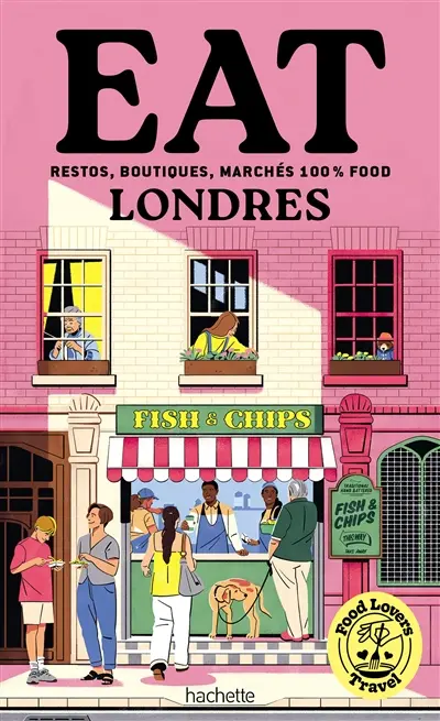 Eat Londres : restos, boutiques, marchés 100 % food