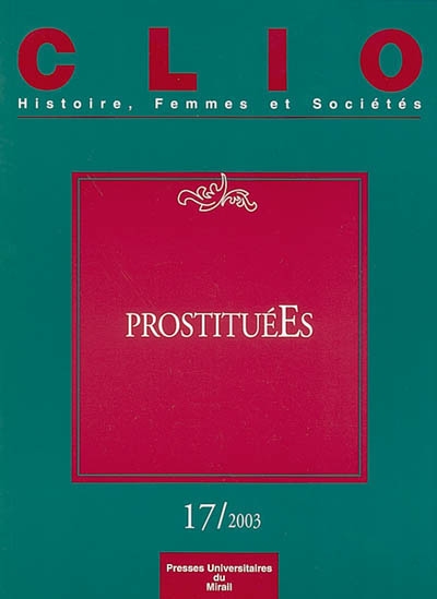 Clio : femmes, genre, histoire, n° 17. Prostitué(e)s