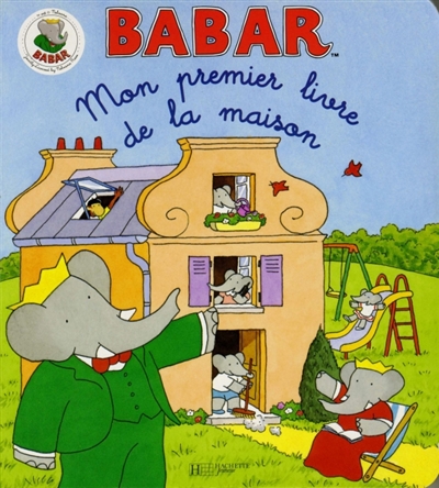 Babar. Vol. 2005. Mon premier livre de la maison
