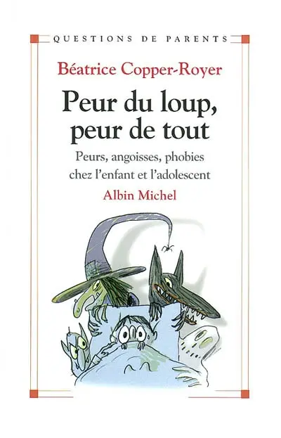 Peur du loup, peur de tout : peurs, angoisses, phobies chez l'enfant et l'adolescent