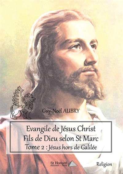 Evangile de Jésus-Christ fils de Dieu selon St Marc. Vol. 2. Jésus hors de Galilée