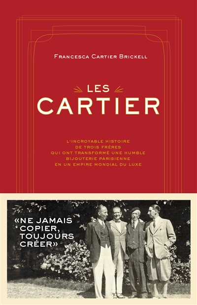 Les Cartier : l'incroyable histoire de trois frères qui ont transformé une humble bijouterie parisienne en un empire mondial du luxe