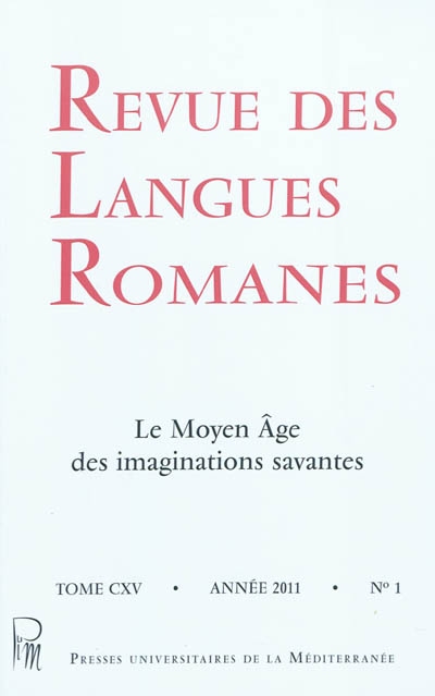 Revue des langues romanes, n° 115-1. Le Moyen Age des imaginations savantes