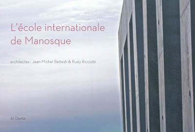L'école internationale de Manosque : architectes, Rudy Ricciotti, Jean-Michel Battesti