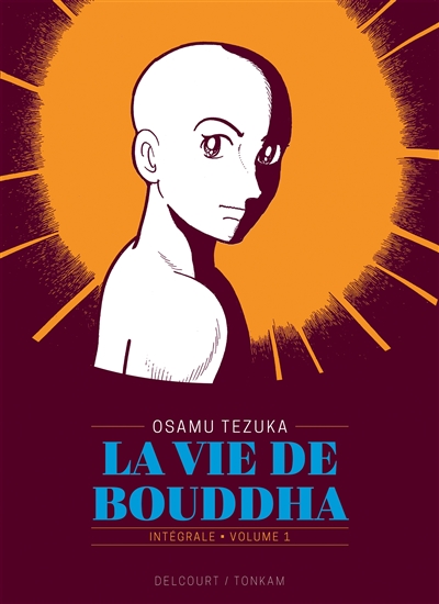 La vie de Bouddha : intégrale. Vol. 1