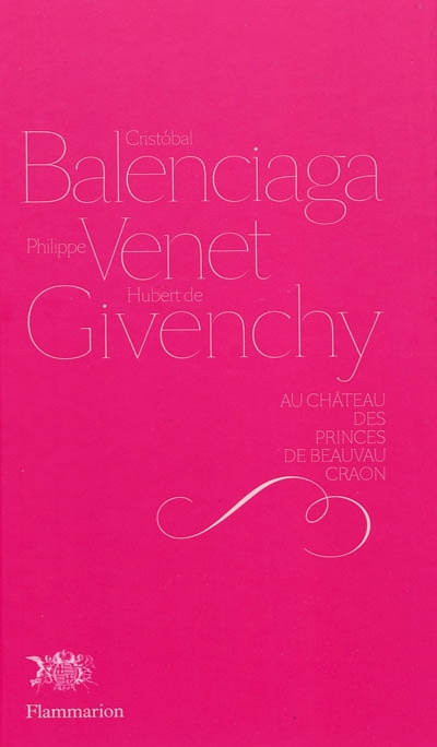 Cristobal Balenciaga, Philippe Venet, Hubert de Givenchy au château des princes de Beauvau Craon