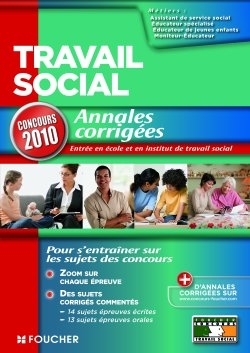 Annales corrigées, concours d'entrée, école et institut : assistant de service social, éducateur de jeunes enfants, éducateur spécialisé, moniteur éducateur