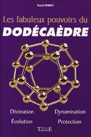 Les fabuleux pouvoirs du dodécaèdre : un livre basé sur des expériences concrètes, et contenant de nombreux travaux pratiques