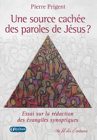 Une source cachée des paroles de Jésus ? : essai sur la rédaction des Evangiles synoptiques