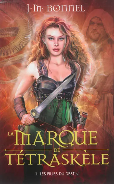La marque de Tétraskèle. Vol. 1. Les filles du destin
