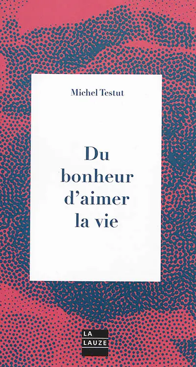 Du bonheur d'aimer la vie : ceci n'est pas une provocation !