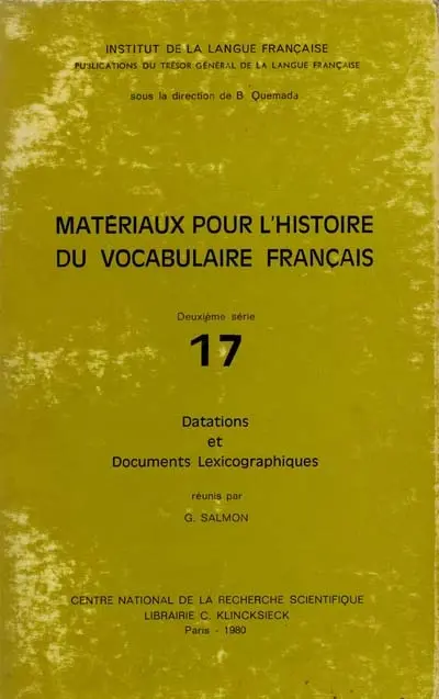 Matériaux pour l'histoire du vocabulaire français : 17 : Datations et documents lexicographiques
