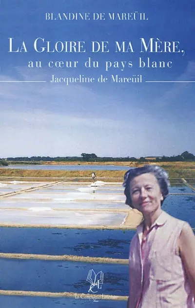 La gloire de ma mère au coeur du pays blanc : Jacqueline de Mareüil