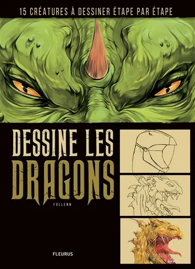 Dessine les dragons : créatures mythiques à dessiner étape par étape