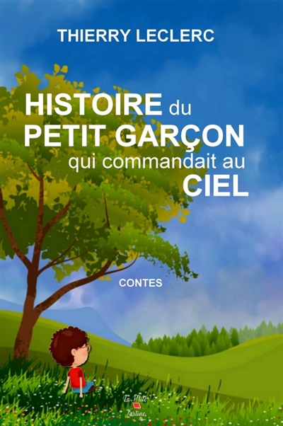 Histoire du petit garçon qui commandait au ciel